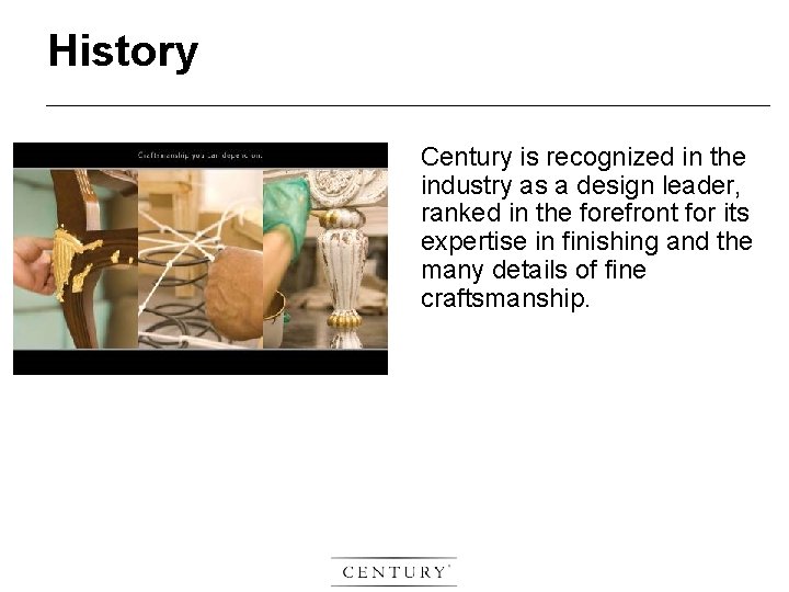 History Century is recognized in the industry as a design leader, ranked in the