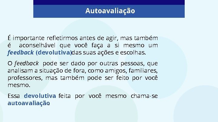 Autoavaliação É importante refletirmos antes de agir, mas também é aconselhável que você faça