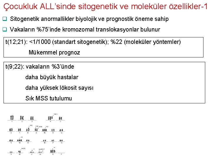 Çocukluk ALL’sinde sitogenetik ve moleküler özellikler-1 q Sitogenetik anormallikler biyolojik ve prognostik öneme sahip