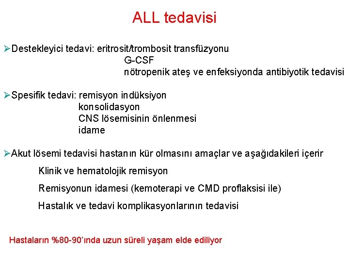 ALL tedavisi ØDestekleyici tedavi: eritrosit/trombosit transfüzyonu G-CSF nötropenik ateş ve enfeksiyonda antibiyotik tedavisi ØSpesifik