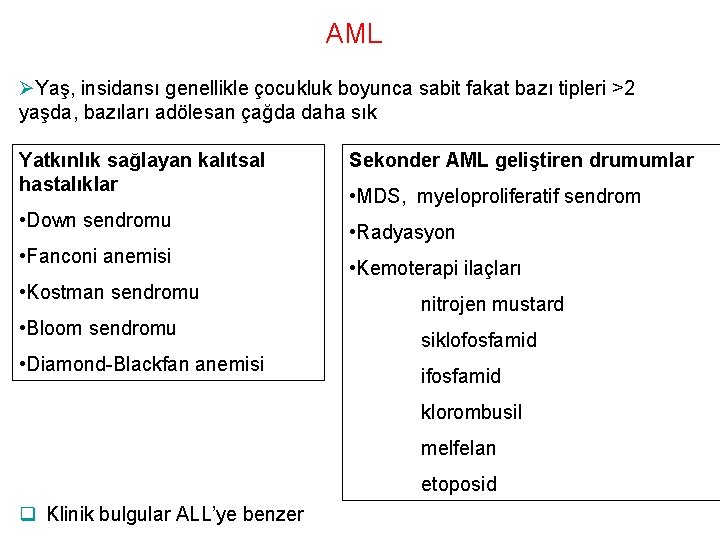 AML ØYaş, insidansı genellikle çocukluk boyunca sabit fakat bazı tipleri >2 yaşda, bazıları adölesan