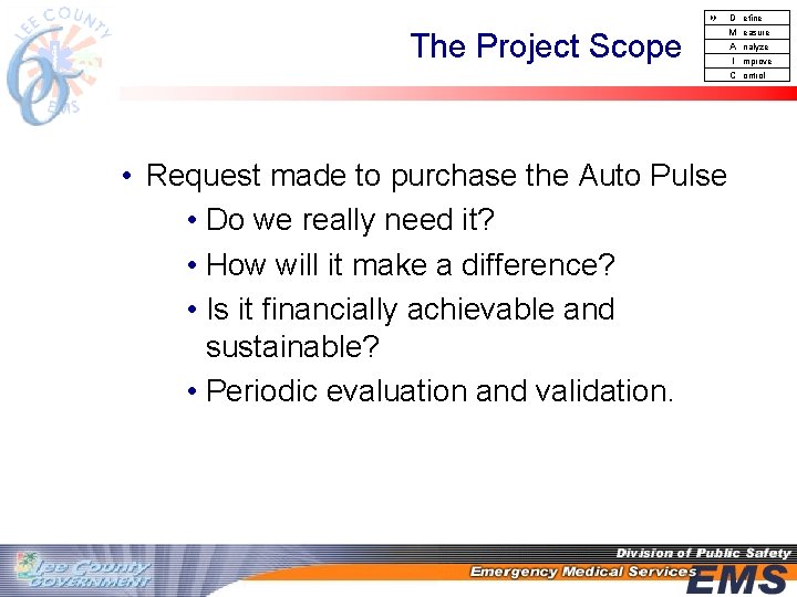 D The Project Scope • Request made to purchase the Auto Pulse •