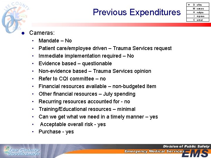  D Previous Expenditures l Cameras: • • • • Mandate – No Patient