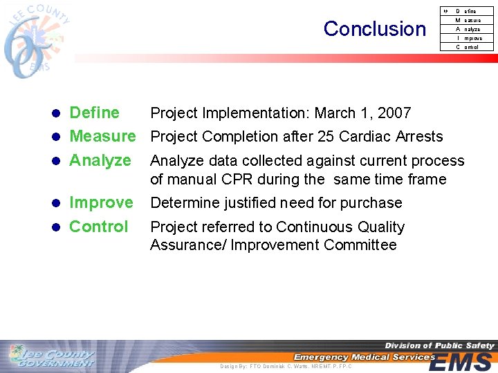  D Conclusion M A I C efine easure nalyze mprove ontrol Define Project