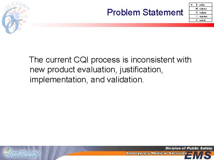  D Problem Statement The current CQI process is inconsistent with new product evaluation,