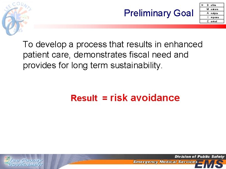  D Preliminary Goal To develop a process that results in enhanced patient care,