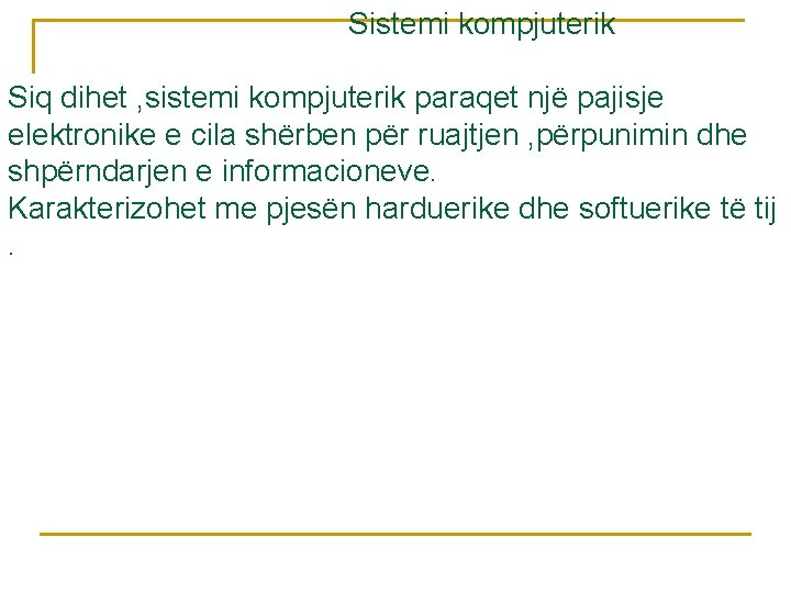 Sistemi kompjuterik Siq dihet , sistemi kompjuterik paraqet një pajisje elektronike e cila shërben