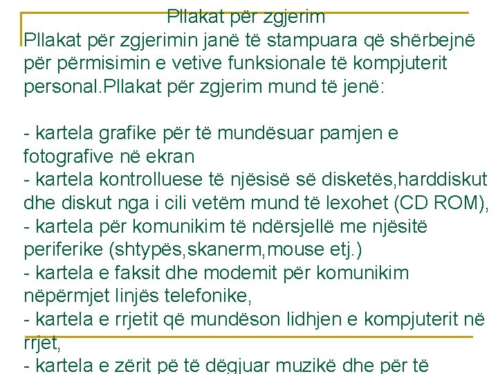 Pllakat për zgjerimin janë të stampuara që shërbejnë përmisimin e vetive funksionale të kompjuterit