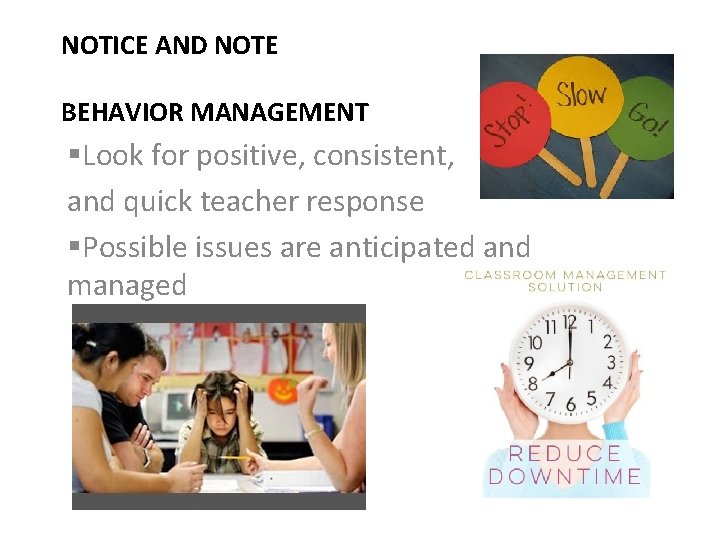 NOTICE AND NOTE BEHAVIOR MANAGEMENT §Look for positive, consistent, and quick teacher response §Possible