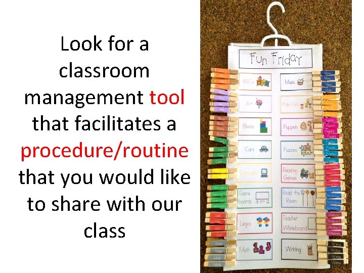 Look for a classroom management tool that facilitates a procedure/routine that you would like