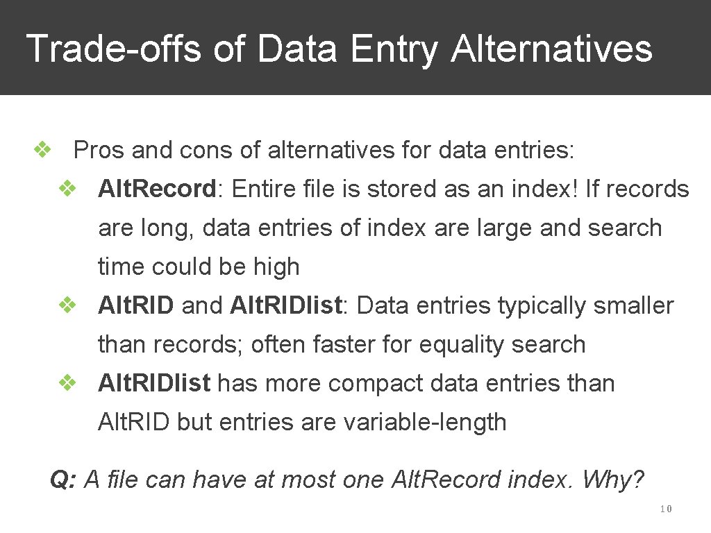 Trade-offs of Data Entry Alternatives ❖ Pros and cons of alternatives for data entries: