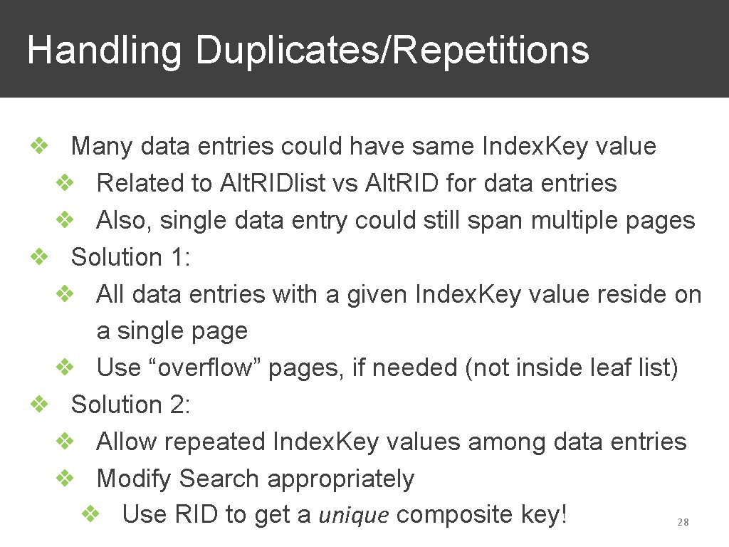 Handling Duplicates/Repetitions ❖ Many data entries could have same Index. Key value ❖ Related