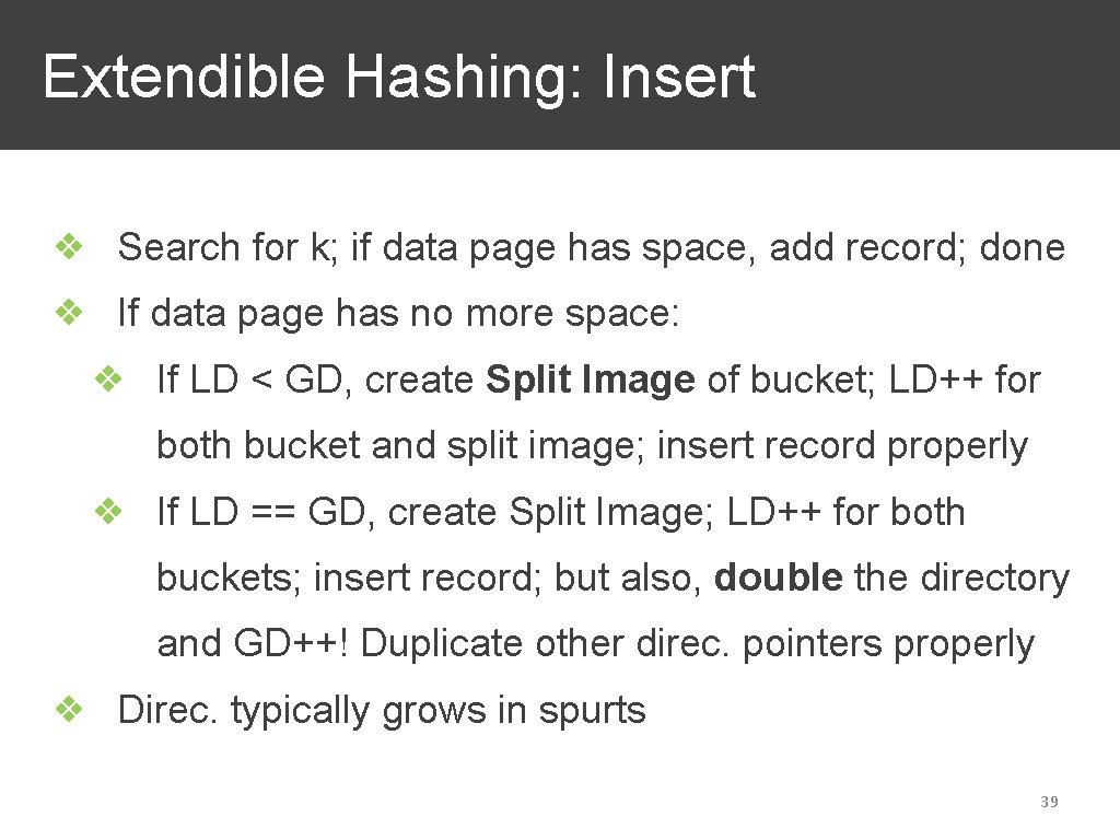 Extendible Hashing: Insert ❖ Search for k; if data page has space, add record;