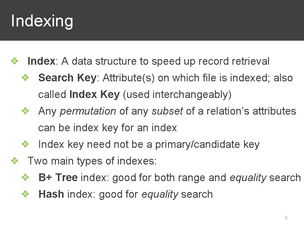 Indexing ❖ Index: A data structure to speed up record retrieval ❖ Search Key: