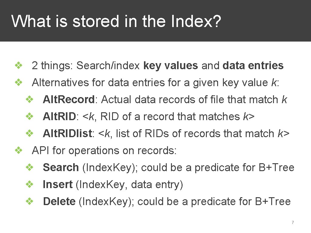 What is stored in the Index? ❖ 2 things: Search/index key values and data