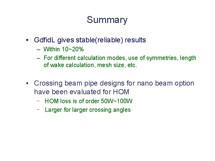 Summary • Gdfid. L gives stable(reliable) results – Within 10~20% – For different calculation