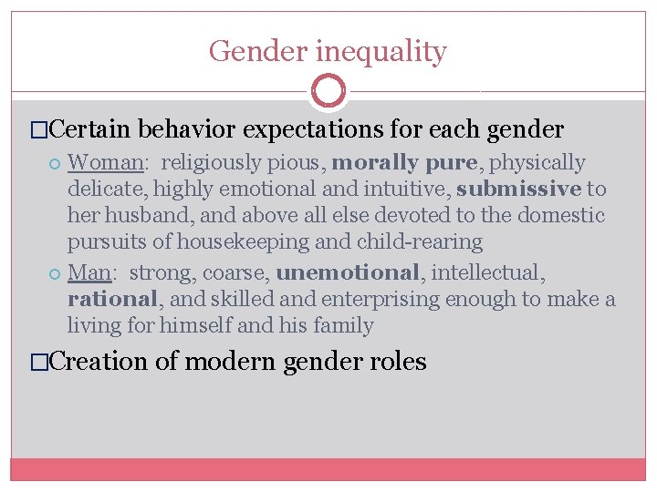 Gender inequality �Certain behavior expectations for each gender Woman: religiously pious, morally pure, physically