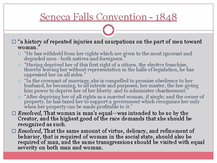 Seneca Falls Convention - 1848 � “a history of repeated injuries and usurpations on