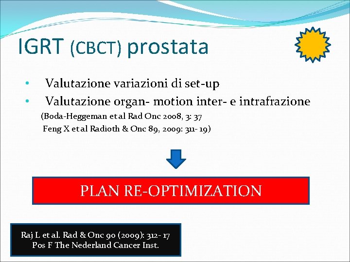 IGRT (CBCT) prostata • • Valutazione variazioni di set-up Valutazione organ- motion inter- e