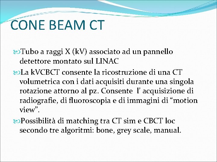 CONE BEAM CT Tubo a raggi X (k. V) associato ad un pannello detettore