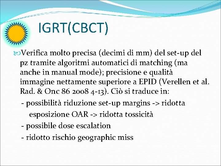 IGRT(CBCT) Verifica molto precisa (decimi di mm) del set-up del pz tramite algoritmi automatici