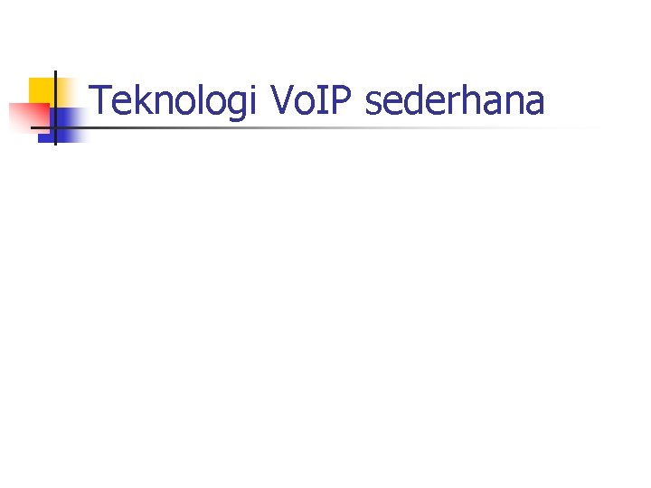 Teknologi Vo. IP sederhana 