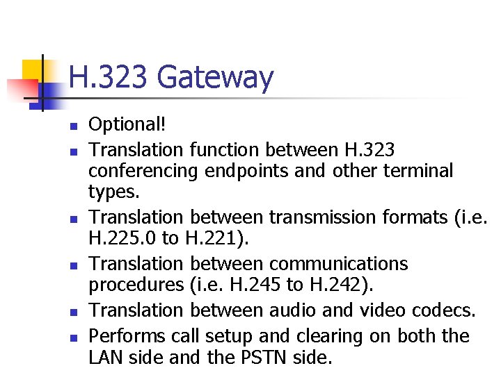 H. 323 Gateway n n n Optional! Translation function between H. 323 conferencing endpoints