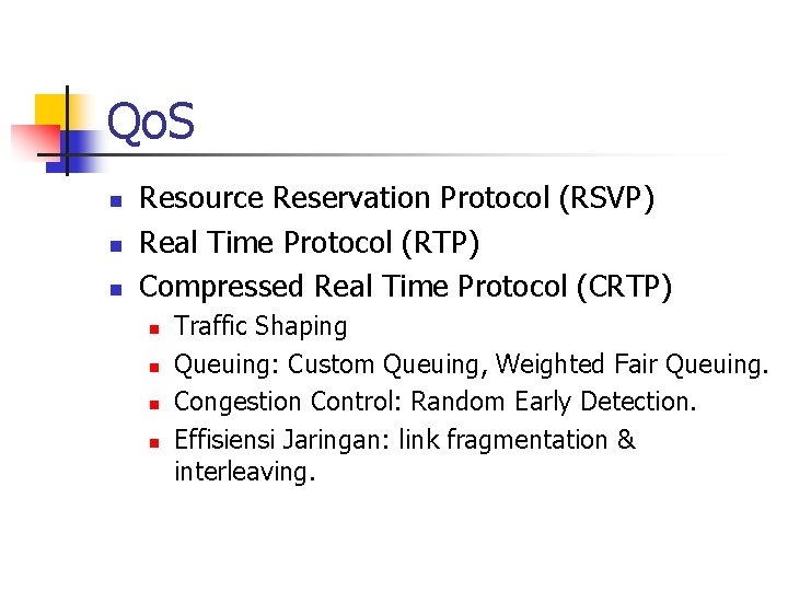 Qo. S n n n Resource Reservation Protocol (RSVP) Real Time Protocol (RTP) Compressed