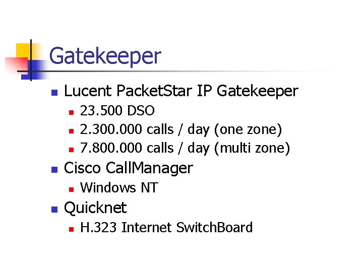 Gatekeeper n Lucent Packet. Star IP Gatekeeper n n Cisco Call. Manager n n