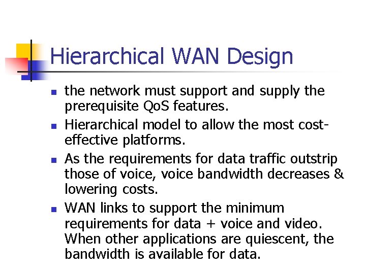 Hierarchical WAN Design n n the network must support and supply the prerequisite Qo.