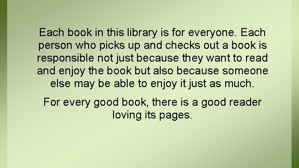 Each book in this library is for everyone. Each person who picks up and