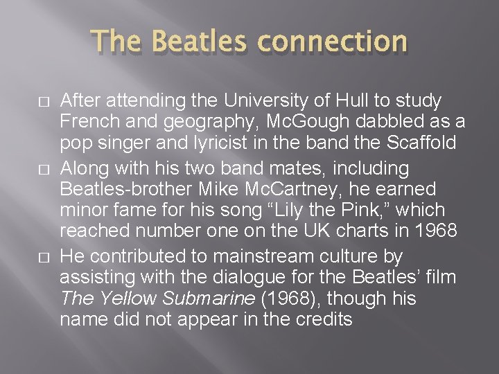 The Beatles connection � � � After attending the University of Hull to study