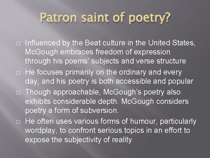 Patron saint of poetry? � � Influenced by the Beat culture in the United