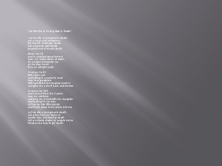 ‘Let Me Die a Young Man’s Death’ Let me die a youngman's death not