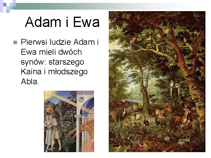 Adam i Ewa n Pierwsi ludzie Adam i Ewa mieli dwóch synów: starszego Kaina