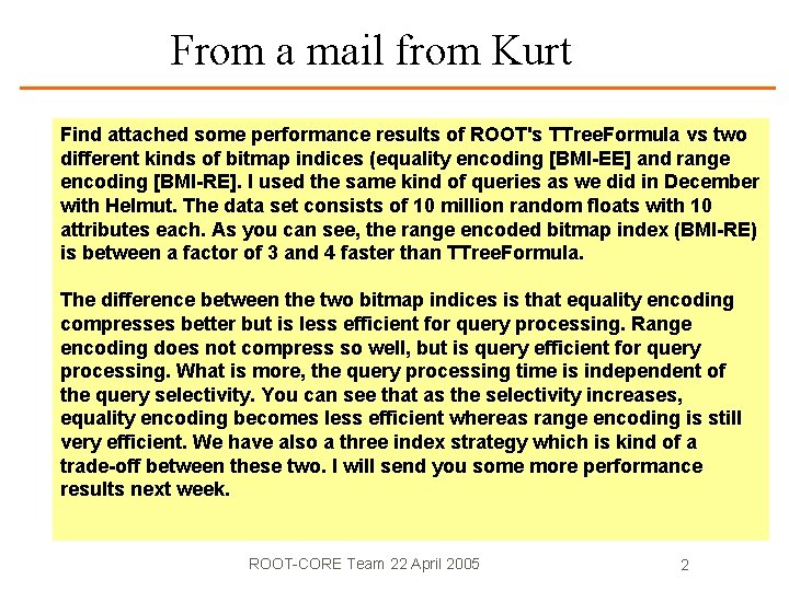 From a mail from Kurt Find attached some performance results of ROOT's TTree. Formula