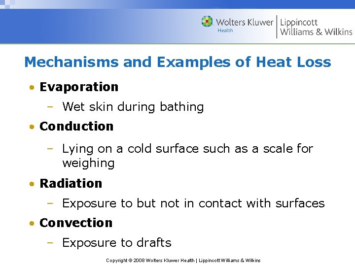 Mechanisms and Examples of Heat Loss • Evaporation – Wet skin during bathing •