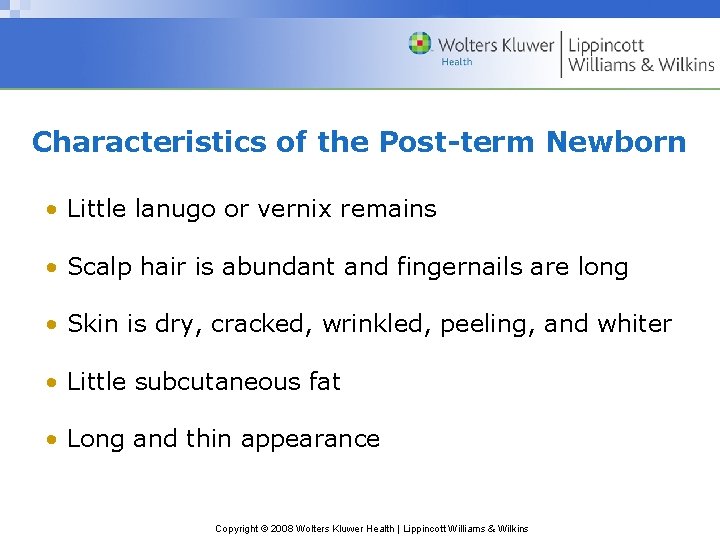 Characteristics of the Post-term Newborn • Little lanugo or vernix remains • Scalp hair