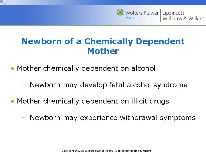 Newborn of a Chemically Dependent Mother • Mother chemically dependent on alcohol – Newborn