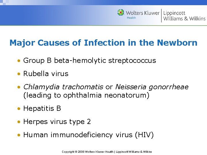 Major Causes of Infection in the Newborn • Group B beta-hemolytic streptococcus • Rubella