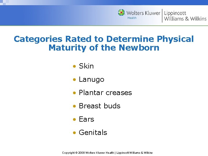 Categories Rated to Determine Physical Maturity of the Newborn • Skin • Lanugo •