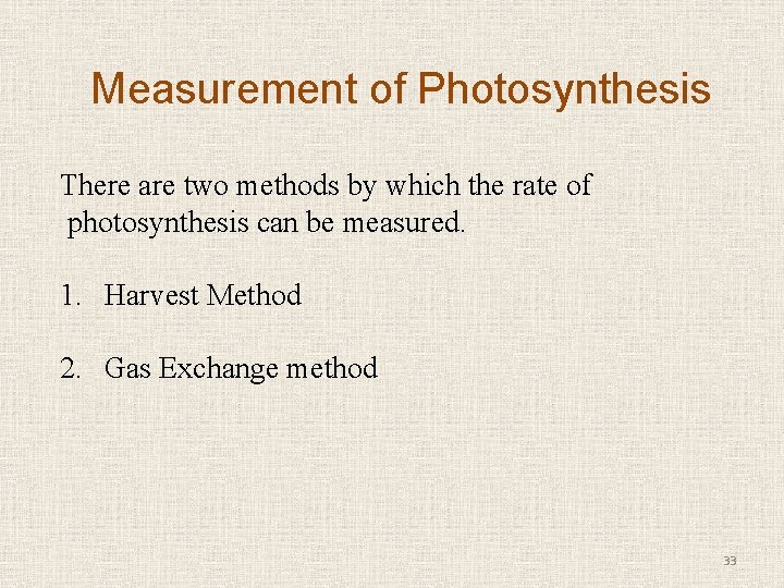 Measurement of Photosynthesis There are two methods by which the rate of photosynthesis can