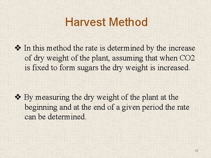 Harvest Method v In this method the rate is determined by the increase of