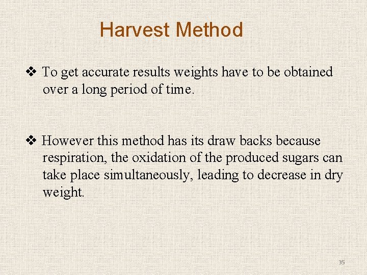 Harvest Method v To get accurate results weights have to be obtained over a