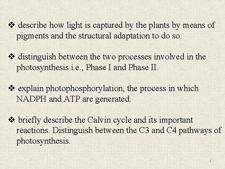 v describe how light is captured by the plants by means of pigments and