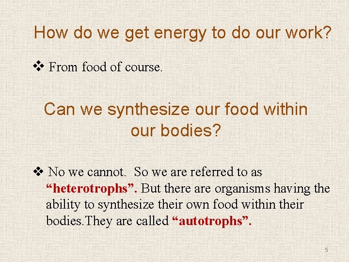 How do we get energy to do our work? v From food of course.