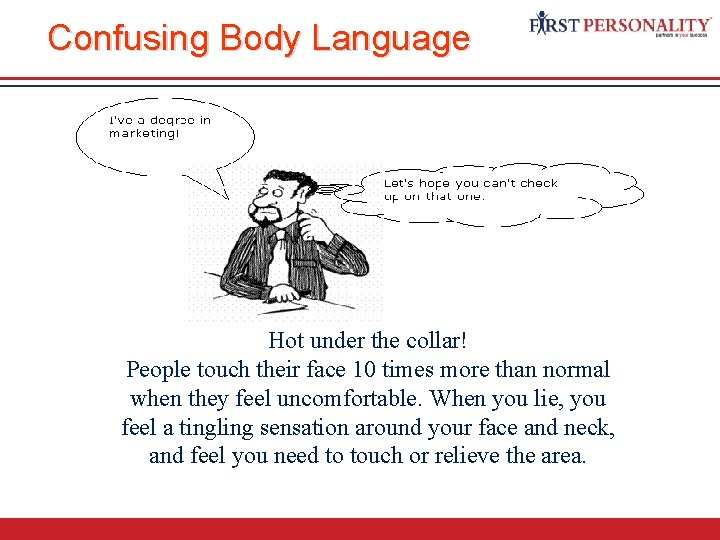 Confusing Body Language Hot under the collar! People touch their face 10 times more