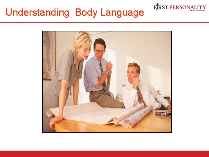 Understanding Body Language “ He who does not understand a look will not understand