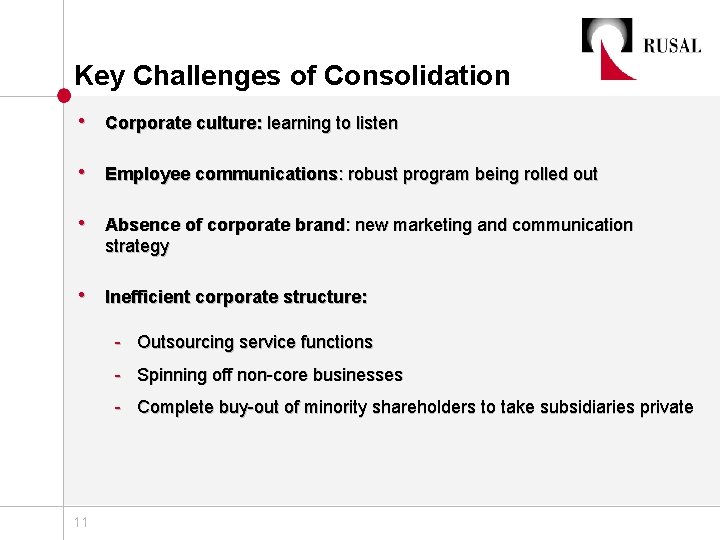 Key Challenges of Consolidation • Corporate culture: learning to listen • Employee communications: robust
