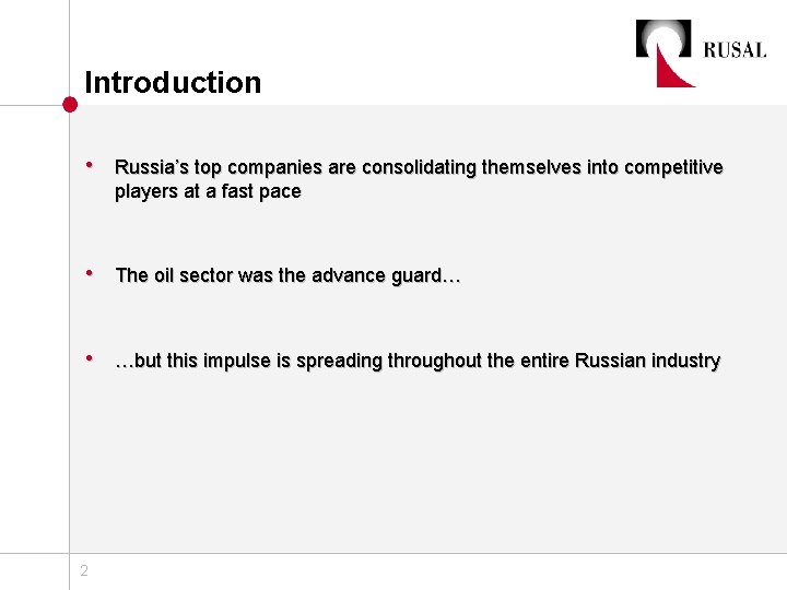 Introduction • Russia’s top companies are consolidating themselves into competitive players at a fast